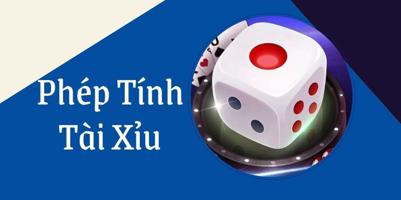 Khái niệm và công thức tính tài xỉu